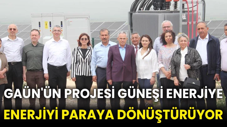 GAÜN'ün projesi Güneşi enerjiye enerjiyi paraya dönüştürüyor