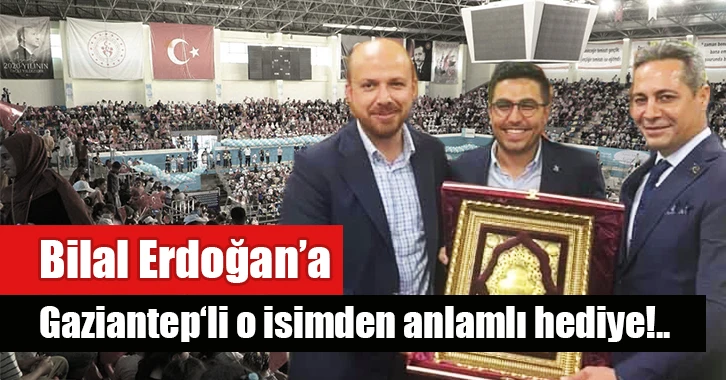 Bilal Erdoğan’a Gaziantepli o isimden anlamlı hediye!..