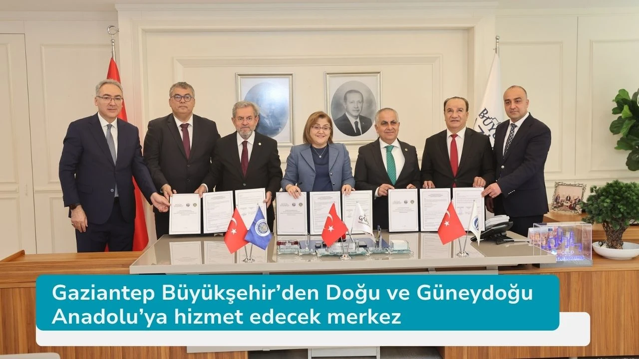 Gaziantep Büyükşehir’den Doğu ve Güneydoğu Anadolu’ya hizmet edecek merkez