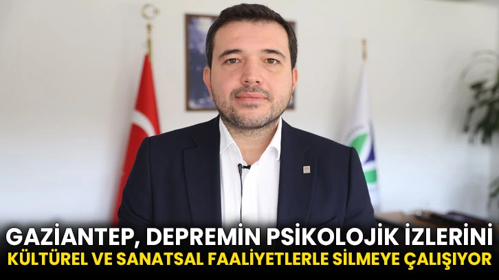 Gaziantep, depremin psikolojik izlerini kültürel ve sanatsal faaliyetlerle silmeye çalışıyor