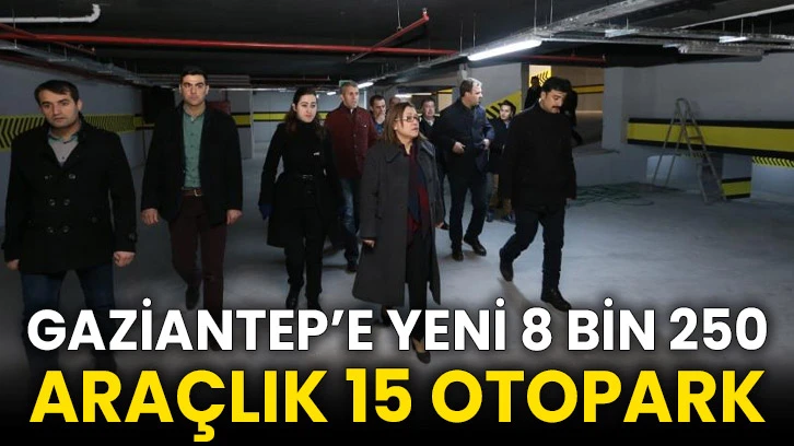 Gaziantep’e yeni 8 bin 250 araçlık 15 otopark