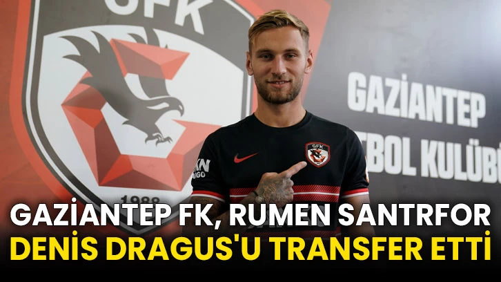Gaziantep FK, Rumen santrfor Denis Dragus'u transfer etti