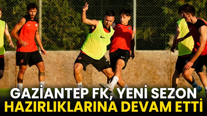 Gaziantep FK, yeni sezon hazırlıklarına devam etti