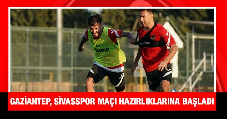 Gaziantep, Sivasspor maçı hazırlıklarına başladı