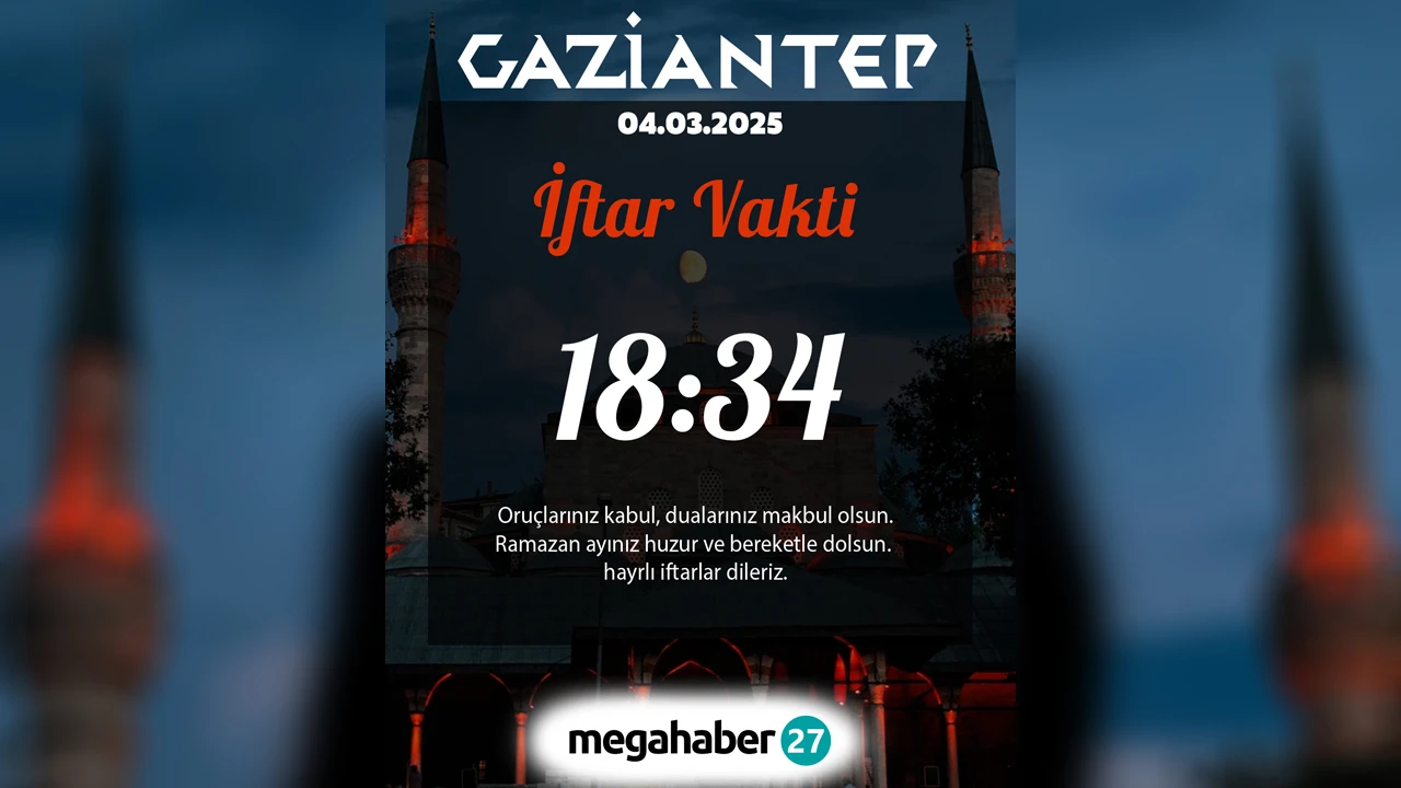 GAZİANTEP İFTAR VAKTİ 18:34
