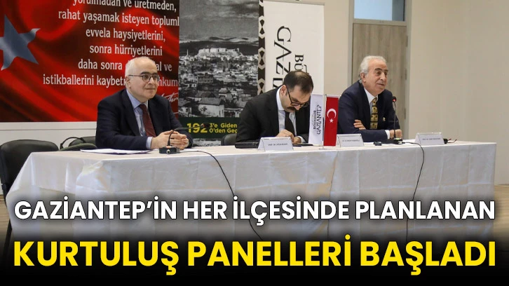 Gaziantep’in Her İlçesinde Planlanan Kurtuluş Panelleri Başladı