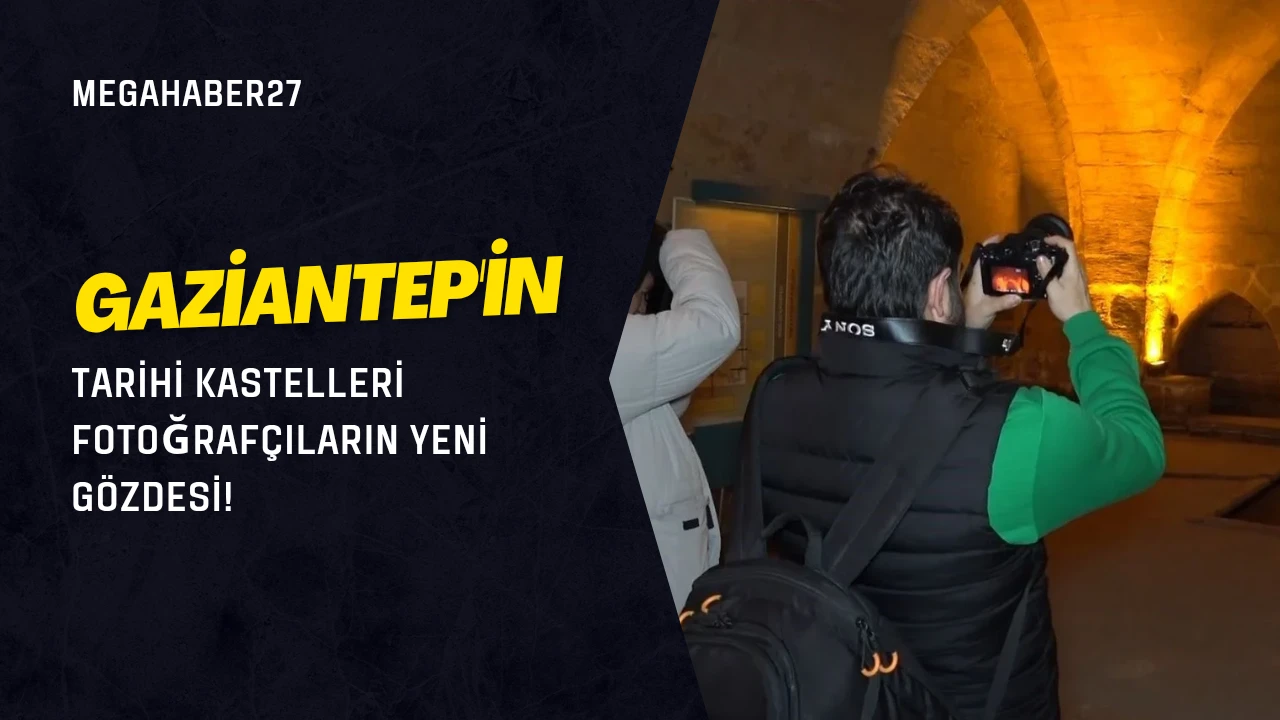 Gaziantep'in Tarihi Kastelleri Fotoğrafçıların Yeni Gözdesi!