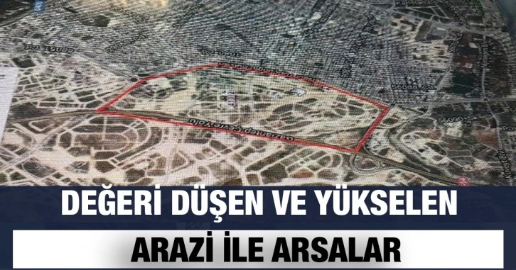 İşte Gaziantep'te Değeri Düşen ve Yükselen Arazi ile Arsalar