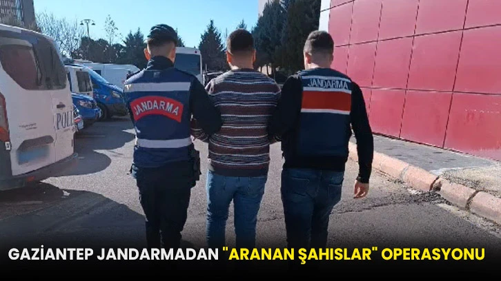 Gaziantep Jandarmadan &quot;Aranan Şahıslar&quot; Operasyonu