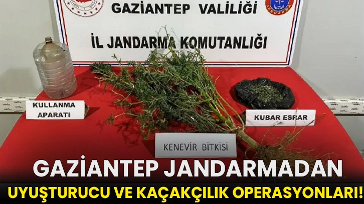  Gaziantep jandarmadan uyuşturucu ve kaçakçılık operasyonları!