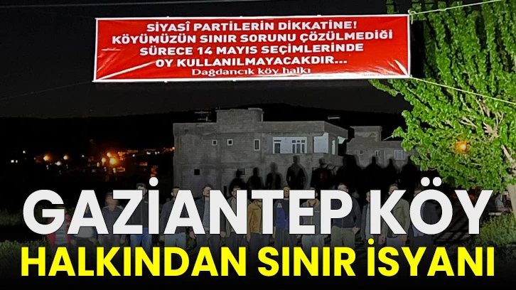 Gaziantep Köy Halkından Sınır İsyanı