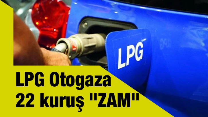 LPG Otogaza 22 kuruş "ZAM"