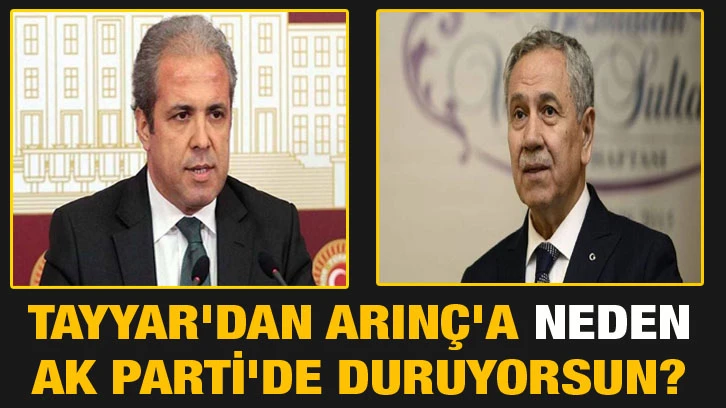 Şamil Tayyar'dan Bülent Arınç'a " liderinize güvenmiyorsanız, o partide kalmazsanız.