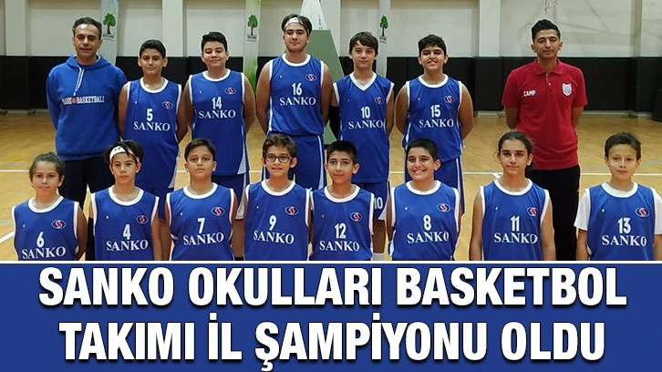 Sanko Okulları Basketbol Takımı İl Şampiyonu Oldu  