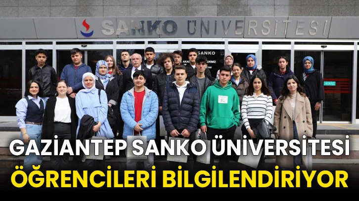 Gaziantep SANKO Üniversitesi öğrencileri bilgilendiriyor