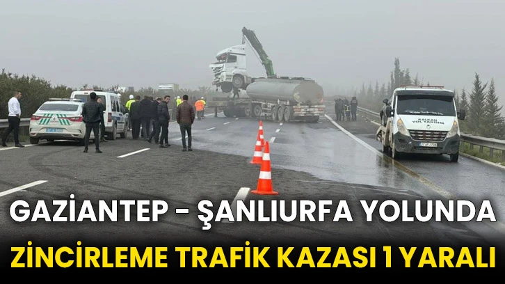 Gaziantep - Şanlıurfa yolunda zincirleme trafik kazası 1 yaralı