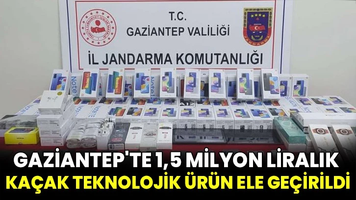 Gaziantep'te 1,5 milyon liralık kaçak teknolojik ürün ele geçirildi