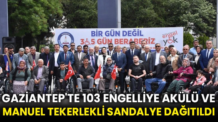 Gaziantep'te 103 engelliye akülü ve manuel tekerlekli sandalye dağıtıldı