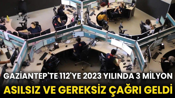 Gaziantep'te 112'ye 2023 yılında 3 milyon asılsız ve gereksiz çağrı geldi