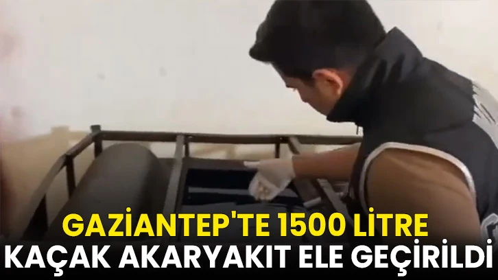 Gaziantep'te 1500 litre kaçak akaryakıt ele geçirildi