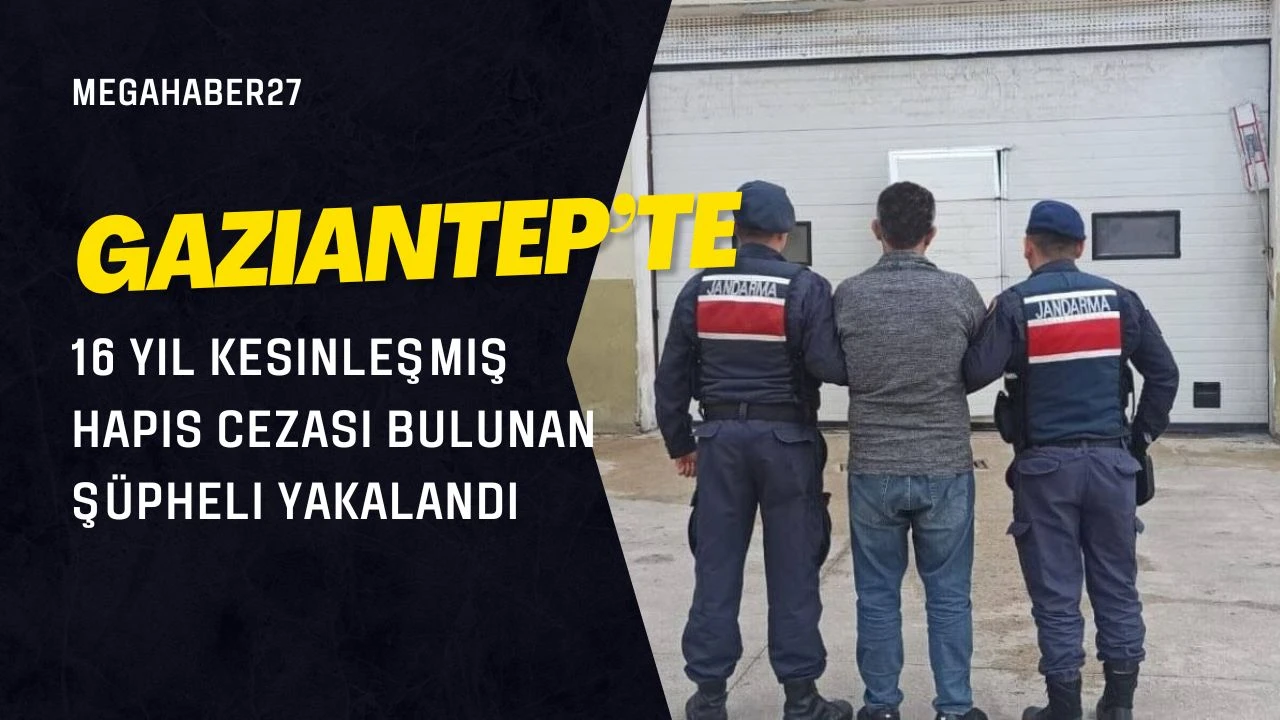 Gaziantep’te 16 yıl kesinleşmiş hapis cezası bulunan şüpheli yakalandı