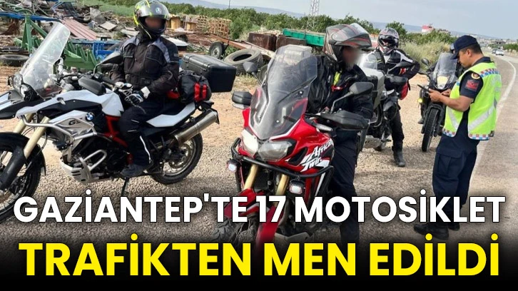 Gaziantep'te 17 motosiklet trafikten men edildi