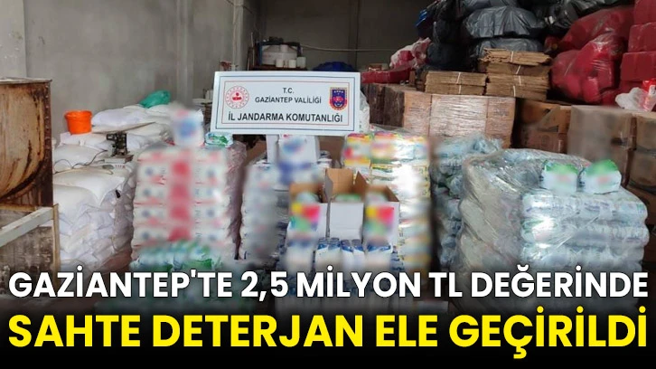 Gaziantep'te 2,5 milyon TL değerinde sahte deterjan ele geçirildi