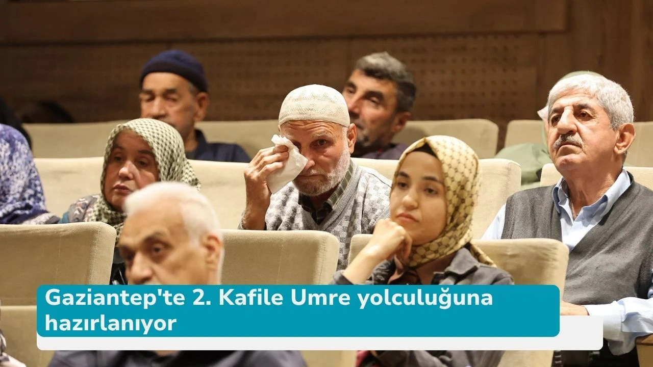 Gaziantep'te 2. Kafile Umre yolculuğuna hazırlanıyor