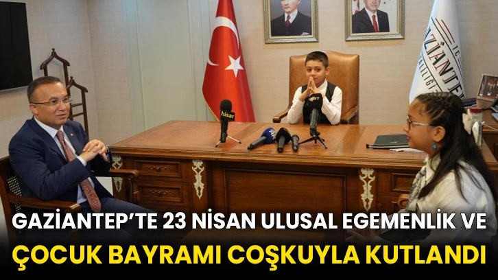 Gaziantep’te 23 Nisan Ulusal Egemenlik ve Çocuk Bayramı coşkuyla kutlandı
