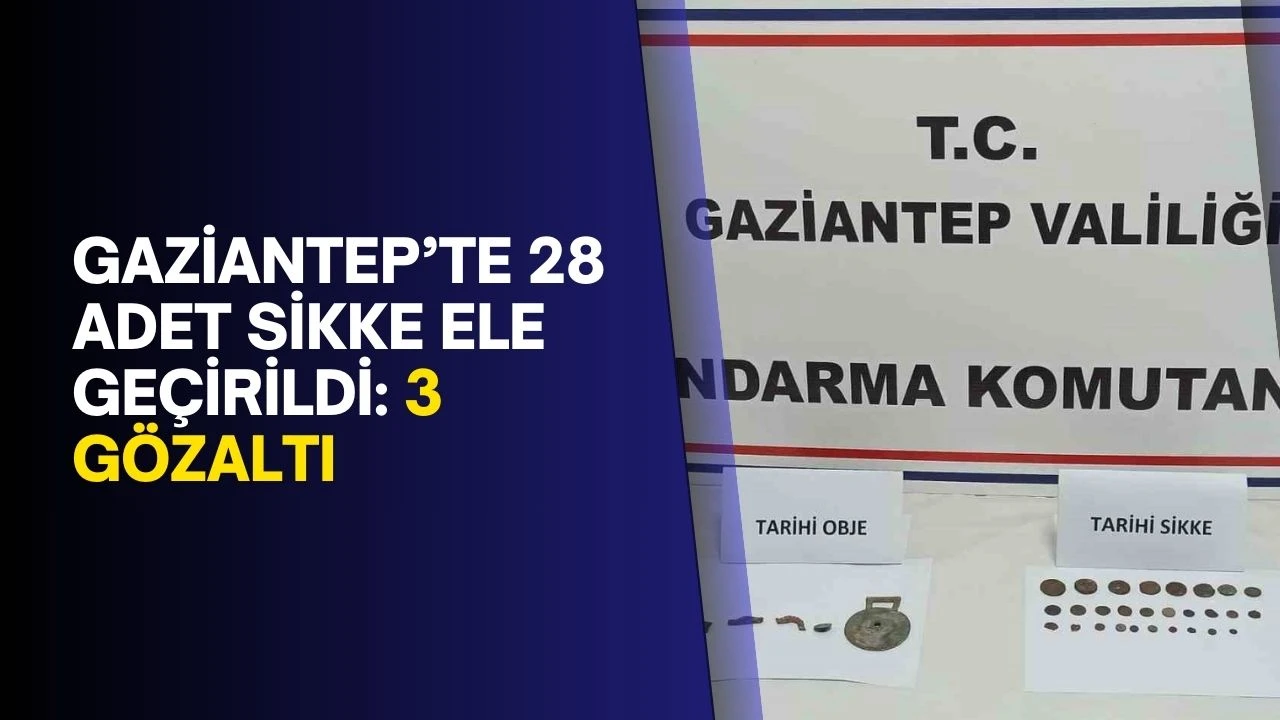 Gaziantep’te 28 adet sikke ele geçirildi: 3 gözaltı