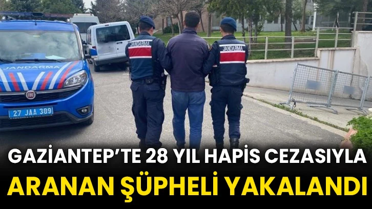 Gaziantep’te 28 yıl hapis cezasıyla aranan şüpheli yakalandı