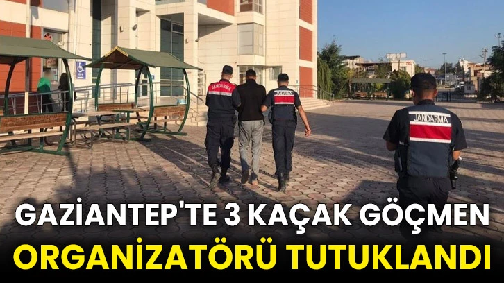Gaziantep'te 3 kaçak göçmen organizatörü tutuklandı