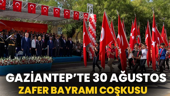 Gaziantep’te 30 Ağustos Zafer Bayramı coşkusu