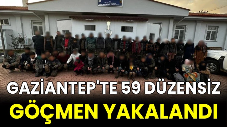 Gaziantep'te 59 düzensiz göçmen yakalandı