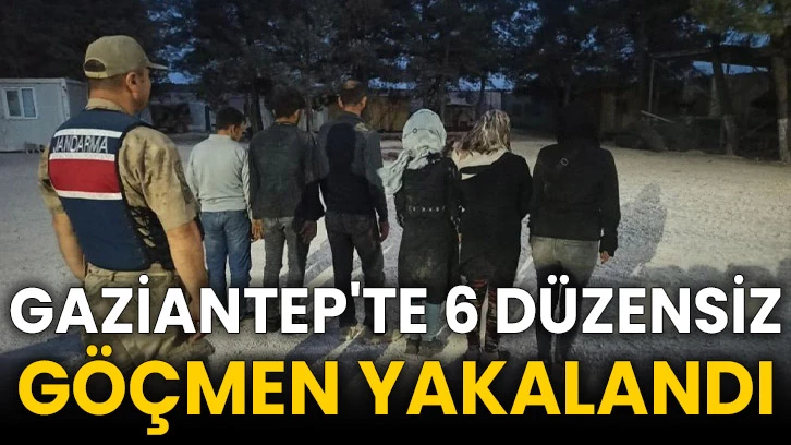 Gaziantep'te 6 düzensiz göçmen yakalandı