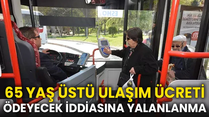 Gaziantep'te 65 yaş üstündeki vatandaşlar ulaşım ücreti ödeyecek iddiasına yalanlanma