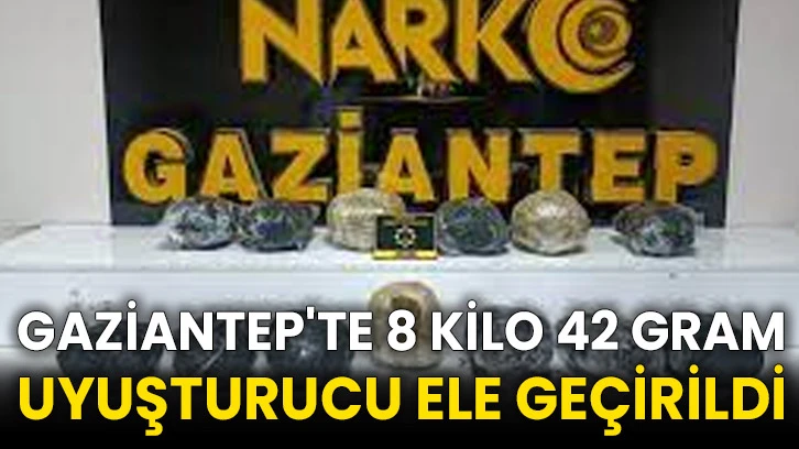 Gaziantep'te 8 kilo 42 gram uyuşturucu ele geçirildi