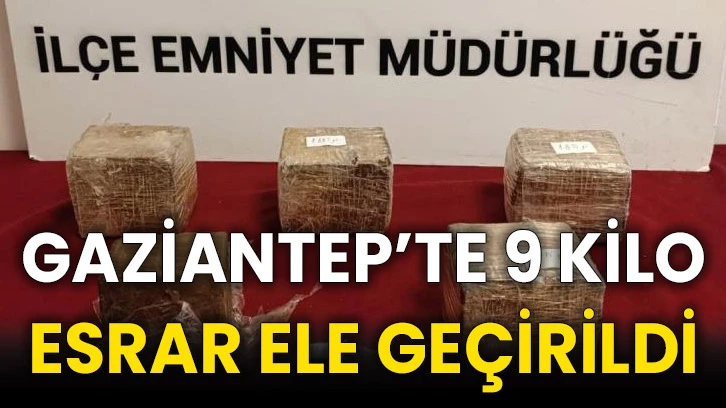 Gaziantep’te 9 kilo esrar ele geçirildi