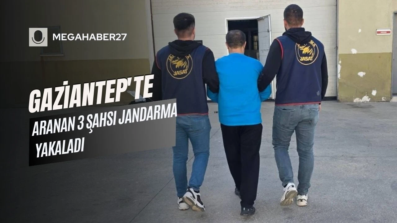 Gaziantep'te aranan 3 şahsı jandarma yakaladı