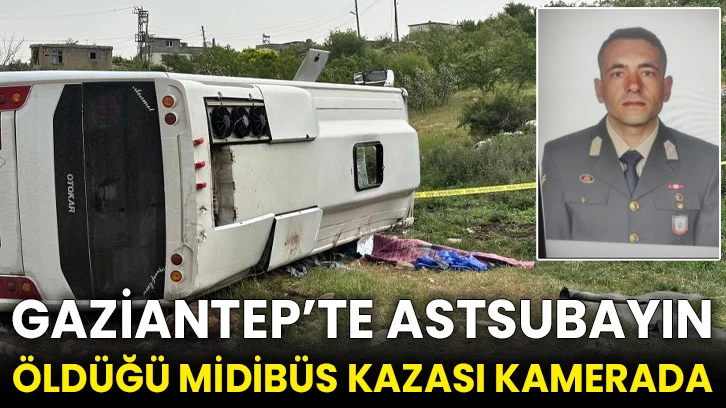 Gaziantep’te astsubayın öldüğü midibüs kazası kamerada