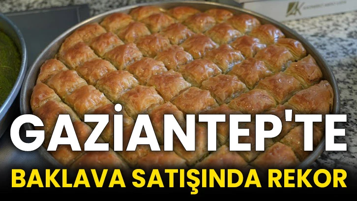 Gaziantep'te baklava satışında rekor