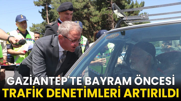 Gaziantep'te bayram öncesi trafik denetimleri artırıldı