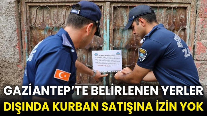 Gaziantep’te belirlenen yerler dışında kurban satışına izin yok