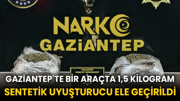 Gaziantep'te bir araçta 1,5 kilogram sentetik uyuşturucu ele geçirildi