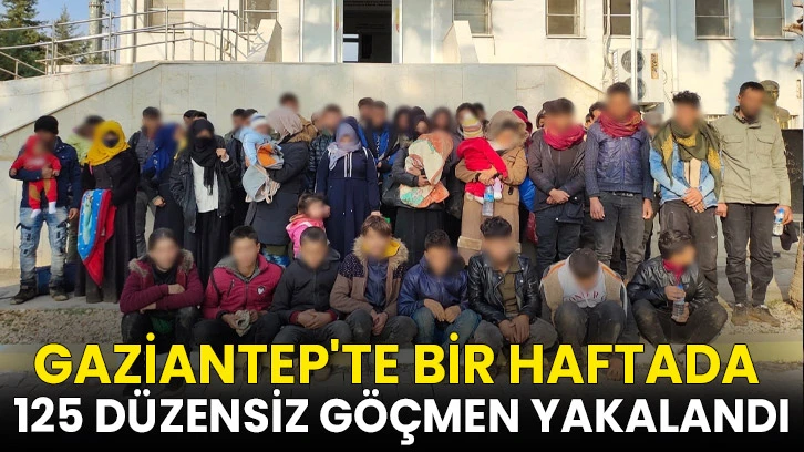 Gaziantep'te bir haftada 125 düzensiz göçmen yakalandı