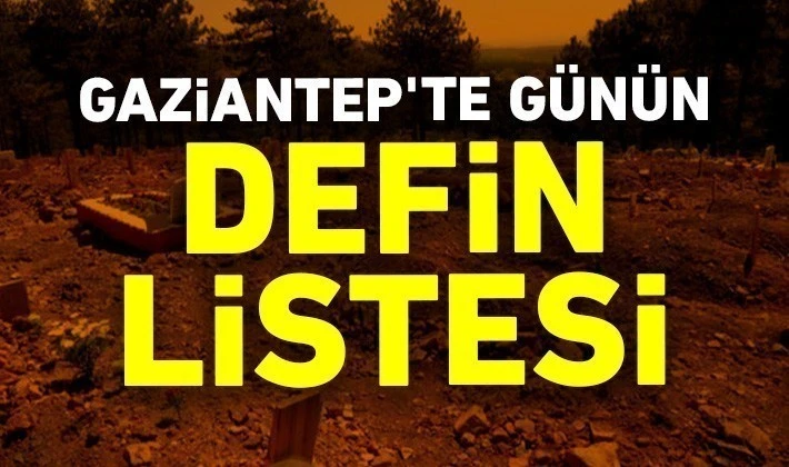Gaziantep’te Defin Listesi 01 Eylül Perşembe