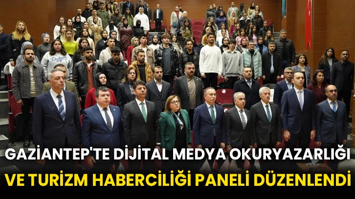 Gaziantep'te Dijital Medya Okuryazarlığı ve Turizm Haberciliği Paneli düzenlendi