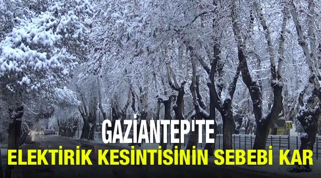 Gaziantep'te Elektirik kesintisin sebebi Kar yağışı