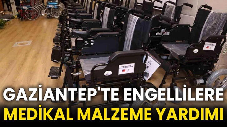 Gaziantep'te engellilere medikal malzeme yardımı