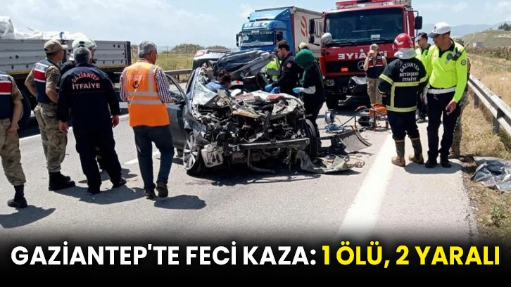 Gaziantep'te feci kaza: 1 ölü, 2 yaralı